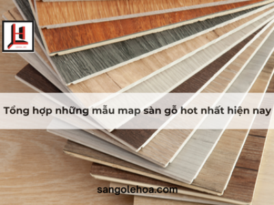Tổng hợp những mẫu map sàn gỗ hot nhất hiện nay
